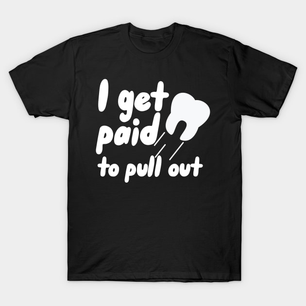 I get paid to pull out T-Shirt by maxcode